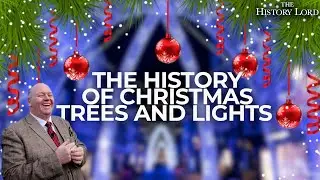 The History Of Christmas Trees & Lights