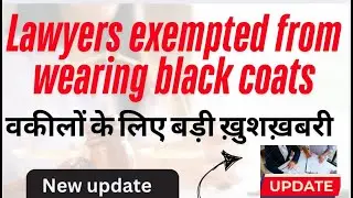 New update😳Lawyers exempted from wearing black coats Lawyers' black coat #advocate
