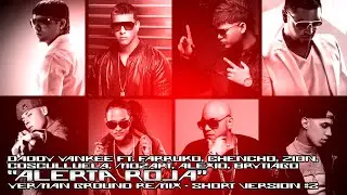 Daddy Yankee, Farruko, Cosculluela, Chencho, Mozart, Alexio - Alerta Roja (Yerman Ground Remix)