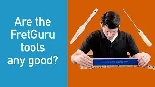 Are FretGuru tools good? Review of FretGuru leveling beam, crowning file, and fret end file