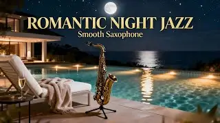 Romantic Night Jazz 🌙 Smooth Saxophone by the Pool | Luxury Relaxing Music