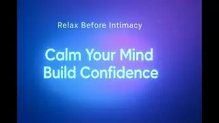 Relax Before Intimacy-Deep Calm Music for Confidence & Connection