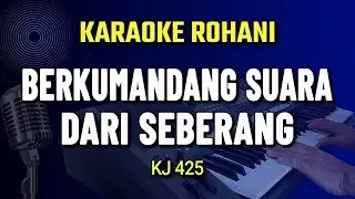BERKUMANDANG SUARA DARI SEBERANG Karaoke || KJ 425