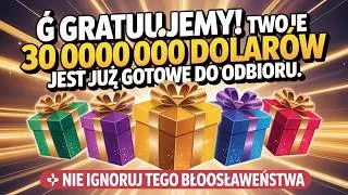 😍💰 OTRZYMAJ 💲30 MILION&Oacute;W TERAZ! 🎁 B&Oacute;G M&Oacute;WI, ŻE ZMIENI TWOJE ŻYCIE JUŻ DZIŚ  Cudowne przesłanie