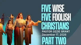 Five Wise Five Foolish Virgins, Part Two&mdash;Ozzie Grant, January 17, 2026