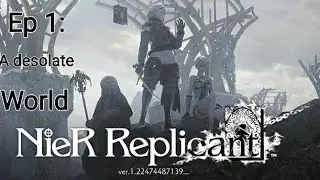 Nier Replicant Ep 1: A Desolate World.