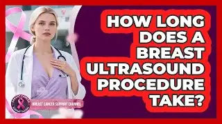 How Long Does a Breast Ultrasound Procedure Take?