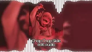 Chop Chop Slide ( edit audio )