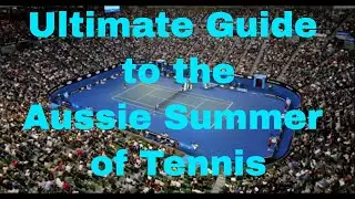 Ultimate Guide to the Aussie Summer of Tennis