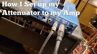 How I Set Up My Attenuator to my Amp