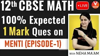 100% Expected 1 Mark Questions - Episode 1 | CBSE Class 12 Maths Full Syllabus | Neha Mam | Vedantu