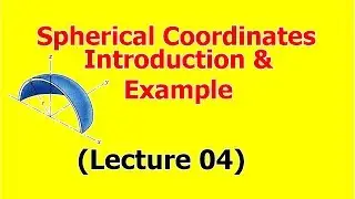 Spherical Coordinates Introduction & Example (Lecture 04) in Hindi