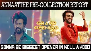 Annaatthe Pre Collection Report | Massive opening guaranteed | SUPERSTAR RAJINIKANTH