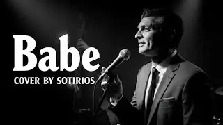 TAKE THAT – BABE  (COVER BY SOTIRIOS)