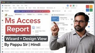 MS Access Report | Report Wizard & Report Design Tutorial (By Pappu Sir)