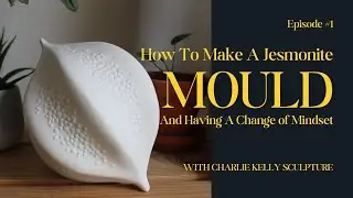 How to Make a Jesmonite Mould and Having a Change of Mindset