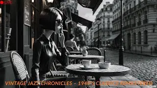 Vintage Jazz Chronicles &ndash; 1940&rsquo;s Classics Remastered