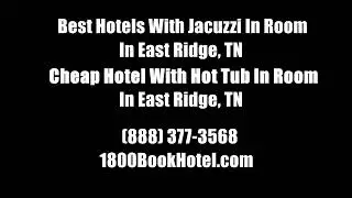 Best Hotels With Jacuzzi In Room In East Ridge, TN - Cheap Hotel With Hot Tub In Room