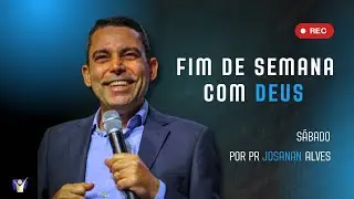 Fim de Semana com Deus | Pr. Josanan Alves | Mordomia | 10 Jan 