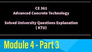 CE 361 - Advanced Concrete Technology | Solved University KTU Questions | Module 4, Part 3