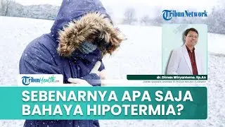 Dokter Bongkar Bahaya Hipotermia, Begini Proses Suhu Tubuh Turun hingga Mematikan