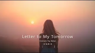 Letter to My Tomorrow — Cinematic Pop Ballad | Emotional, Hopeful, Uplifting