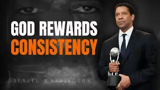Consistency Is the Secret God Uses to Change Your Life Forever | Inspired By DENZEL WASHINGTON