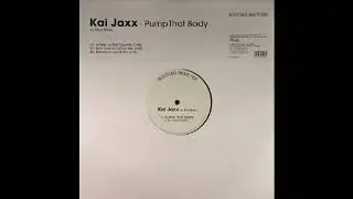 Kai Jaxx Vs. Red Base - Pump That Body (Le Brisc Vs. Red Base Mix) 2005