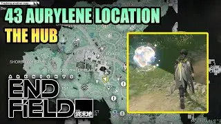 43 AURYLENE Location — THE HUB — ARKNIGHTS ENDFIELD