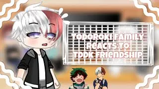 // Todoroki family reacts to // ✨ TDDK ✨ friendship // bnha / mha //