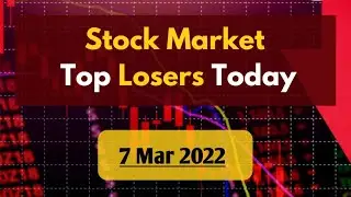 Stock Market Top Losers Today 7 Mar 2022 | Share Market Daily News | Stock share market #shorts