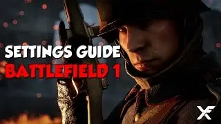 Xfactor's Settings Guide - Battlefield 1
