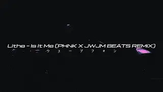 Lithe, PHNK & JWJM Beats - Is It Me [Wave/Phonk]