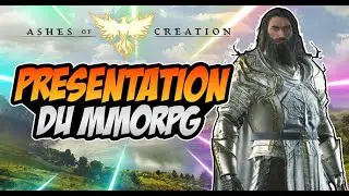 ASHES OF CREATION : TOUT SAVOIR , PR&Eacute;SENTATION COMPL&Egrave;TE du MMORPG ► GUIDE FR