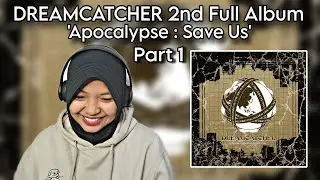 DREAMCATCHER 2nd Full Album 'Apocalypse : Save Us' REACTION PART 1| Fourcwcw