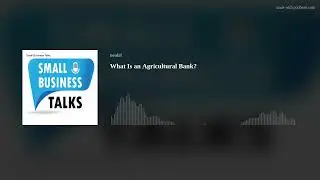 What Is an Agricultural Bank?