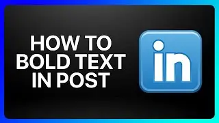 How To Bold Text In LinkedIn Post Tutorial