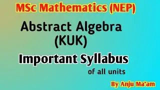 #kuk | Abstract Algebra Msc Maths | Important Syllabus | Sem-1(NEP) | New Era Maths Classes 