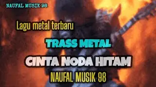 CINTA NODA HITAM - ROCK METAL - TERBARU - NAUFAL MUSIK 98