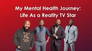My Mental Health Journey: Life As a Reality TV Star w/ Cornelius, Tory, Paul (P.O.), and Fernando