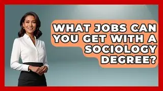 What Jobs Can You Get With A Sociology Degree? - The College Explorer
