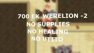 Tibia | Werelion -2 | 700 EK Solo | No Supplies/No Healing/No Utito