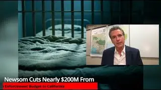 Newsom Cuts Nearly $200M From Law Enforcement Budget In California