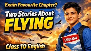 Class 10 English 🔥 Two Stories About Flying | Full Chapter Explained। #english #exam #education