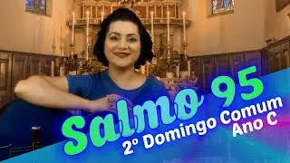SALMO 95 - CANTAI AO SENHOR DEUS UM CANTO NOVO (2&ordm; Domingo do Tempo Comum - Ano C)