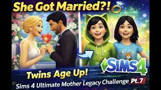 💍 She Got Married?! Twins Age Up! | Sims 4 Ultimate Mother Legacy Challenge Pt. 7
