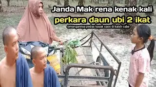 film komedi Janda Mak Rena perkara daun ubi Uda tua aja di mintak lagi!/!!