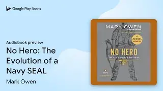 No Hero: The Evolution of a Navy SEAL by Mark Owen &middot; Audiobook preview
