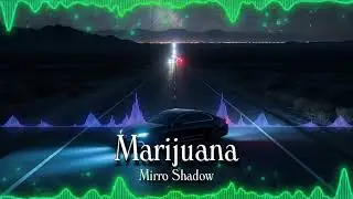 MIRRO SHADOW - MARIJUANA ПРЕМЬЕРА ПЕСНИ