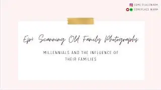 Ep 4: Scanning Old Family Photographs